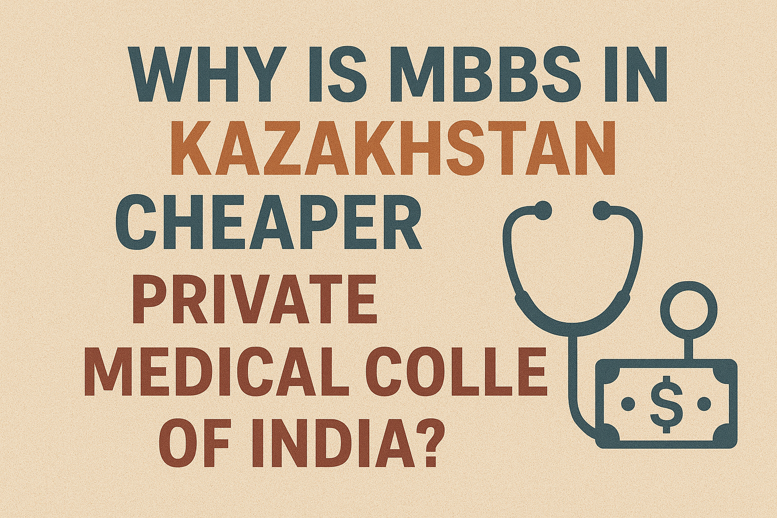 Why is MBBS in Kazakhstan Cheaper Than Private Medical Colleges of India?